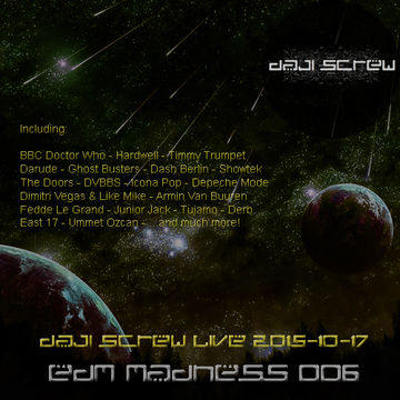 EDM Madness 006 - Daji Screw live 2015-10-17