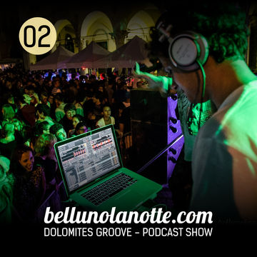 Dolomites Groove - Bellunolanotte podcast 002 (tiziano XP dj)