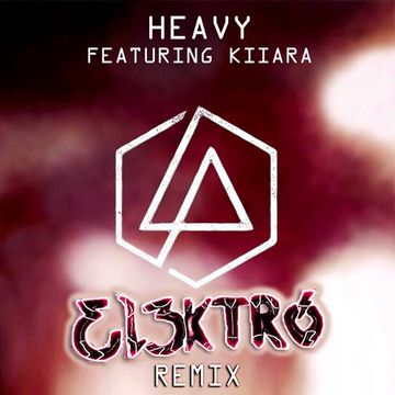 Linkin Park - Heavy Ft. Kiiara (EL3KTRO Remix) Clean