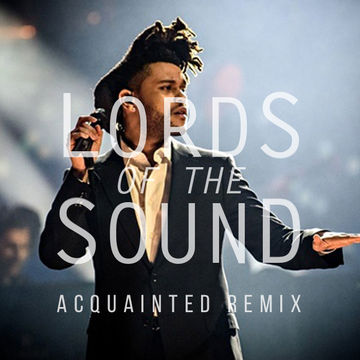 The Weeknd - Acquainted (Lords of the Sound Remix)