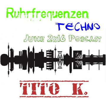 Tito K Ruhrfrequenzen Podcast Show 06 2k16