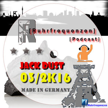 Jack Dust - Ruhrfrequenzen Podcast Show 03/2k16