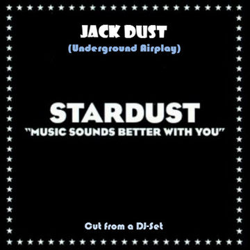 Jack Dust - Music sounds better with you (Stardust) (Underground Airplay)