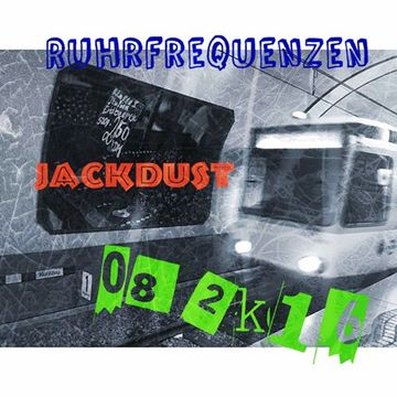 Jack Dust - ﻿﻿﻿[﻿﻿﻿Ruhrfrequenzen Podcast Show 08/2K16﻿﻿﻿]﻿