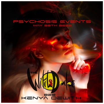 Psychosis Events May 2022 - The Witch Doctor  & Kenya Dewith