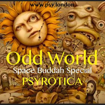 Odd World   PSYROTICA   Space Buddah special   www.psy.london