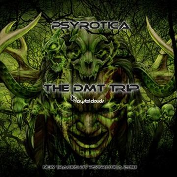 The DMT Trip by Psyrotica - New tracks March 2018