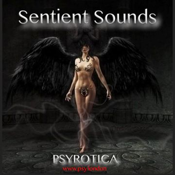 Sentient Sounds   PSYROTICA   www.psy.london