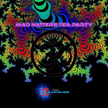 Mad Hatters Tea Party   Live Set by The Electric Hippy   July 26th 2018