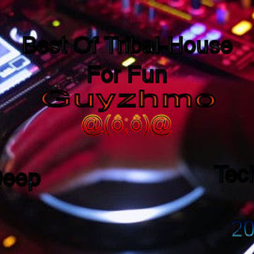 20160105 Best of tribal house deep Mix HomeClub Guyzhmo