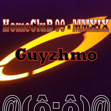 HomeCluB 99 Guyzhmo MMXIX