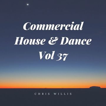 Commercial House & Dance Volume 37