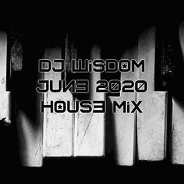 Dj Wisdom - June 2020 - House Mix