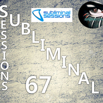 Digital Life - Subliminal Sessions 67 (February 2015)