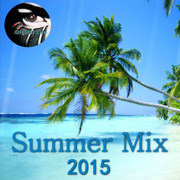 Summer Mix 2015 Mixed by Digital Life