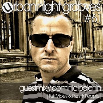 Urban Night Grooves 61 - Guestmix by Dominic Balchin (Tuff Vibes / Plastik people)