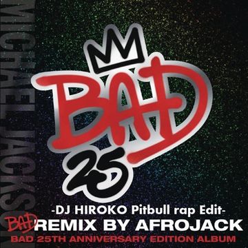 Michael Jackson - BAD -Afrojack club Mix-[HARUKI#JP Pitbull rap Edit]