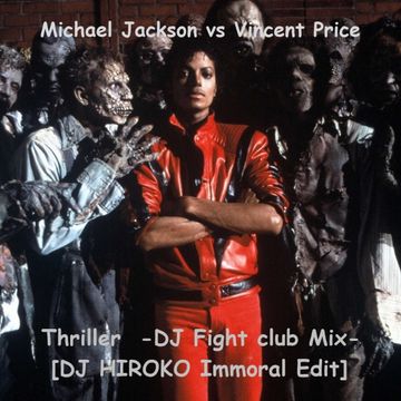 Michael Jackson vs Vincent Price - Thriller -DJ Flight club Mix-[HARUKI@JP Immotal Edit]