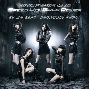 KARA - Speed Up -B4 ZA BEAT 大友"大巨人"宗弘 ReMIX-[HARUKI#JP @ARENA club Edit]