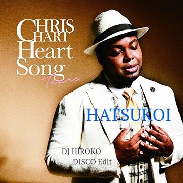 Chris Hart - 初恋 -村下孝蔵cover-[DJ HIROKO disco house Edit]