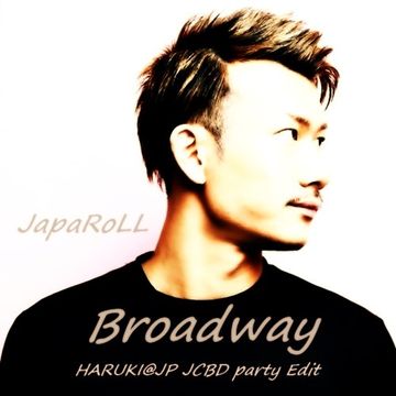 JapaRoLL - Broadway [HARUKI@JP JCBD party Edit]