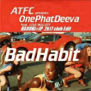 ATFC Feat. Lisa Millett - Bad Habit -classic remix-[HARUKI#JP 2k17 club Edit]