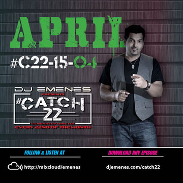 #Catch22 (Episode 15-04) April 2015 by DJ EMENES