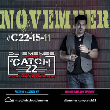 #Catch22 (Episode 15-11) November 2015 by DJ EMENES