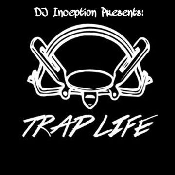 DJ Inception Presents: Trap Life