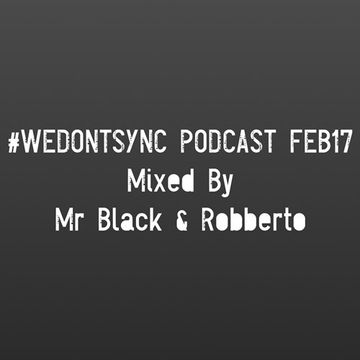 #wedontsync Feb17 - Mr BLack & Robberto