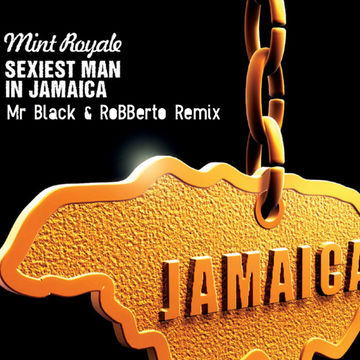 Mint Royale Sexiest Man in Jamaica Mr Black & RoBBerto Remix