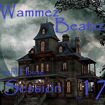 Wammez Beatzz (Tech-) House session nr 17