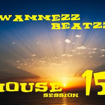 Wammezz Beatzz House Session Vol 15