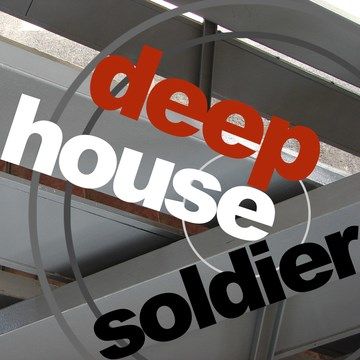 Deep House Soldier.