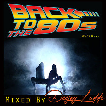 Back to the eighties again MIX by deejay ludde