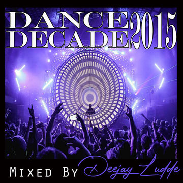 Dance Decade 2015 PART 1 by Deejay Ludde