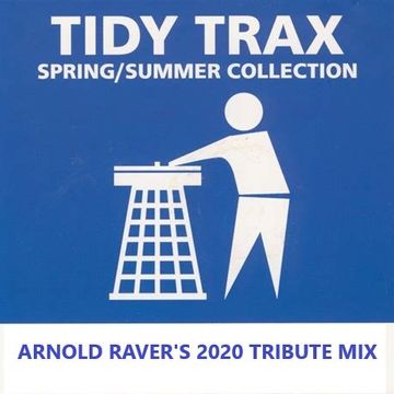 TIDY TRAX SPRING SUMMER COLLECTION 1999 - ARNOLD RAVER'S 2020 TRIBUTE MIX