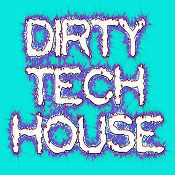 DIRTY TECH HOUSE