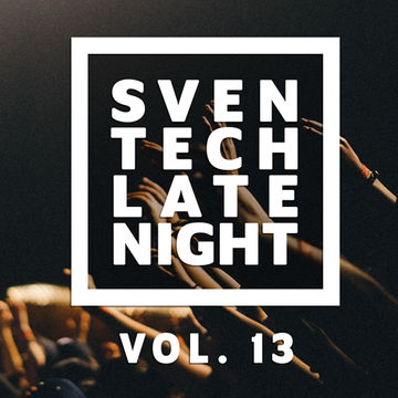 Sven Tech - Late Night Vol. 13 [HOUSE] [TECH HOUSE] [G-HOUSE]