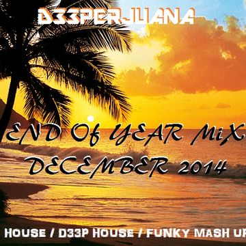 D33PERJUANA - END OF YEAR MIX - CLUB MASH UP (DEC 2014)