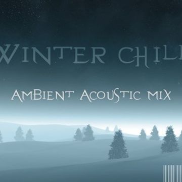 Winter Chill (Ambient Acoustic Mix) dec 09