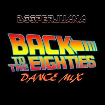 D33PERJUANA - BACK TO THE 80s MIX