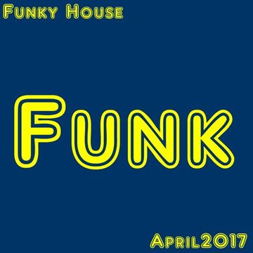 Funky House, April 2017