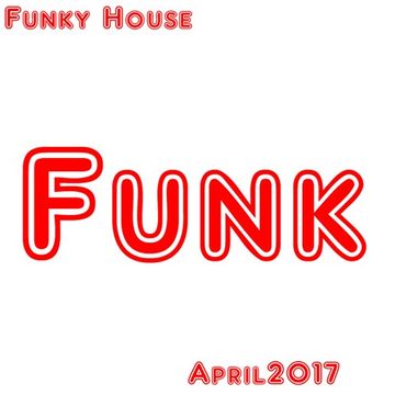 Funky House April 2 2017