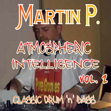 MARTIN P - ATMOSPHERIC INTELLIGENCE - VOL. 2. - CLASSIC DRUM n BASS MIX