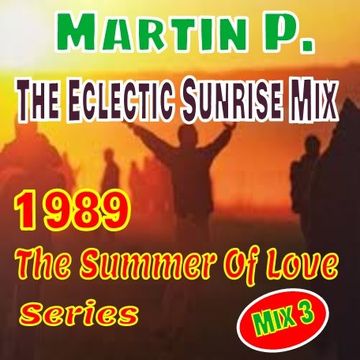 MARTIN P. - THE ECLECTIC SUNRISE MIX  - 1989 - THE SUMMER OF LOVE SERIES - MIX 3