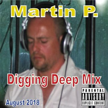 MARTIN P. - DIGGING DEEP MIX - AUGUST 2018