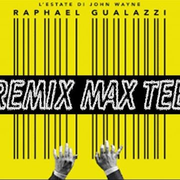 RAPHAEL GUALAZZI   L'ESTATE DI JOHN WAYNE (REMIX MAX TEE)