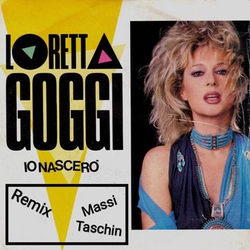 Loretta Goggi   Io nascerò (Remix by Massi Taschin)