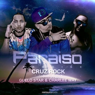 Cruz Rock Ft Guelo Star & Charlee Way - Paraiso (Paradise)